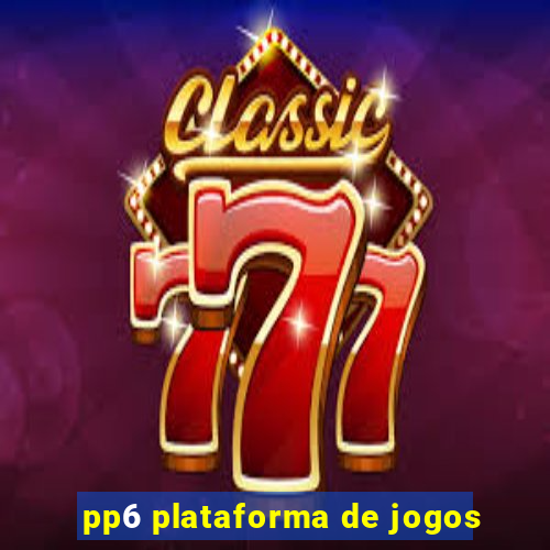 pp6 plataforma de jogos